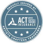 Proudly Insured by ACT Insurance for Artists, Crafters, and Tradesmen
